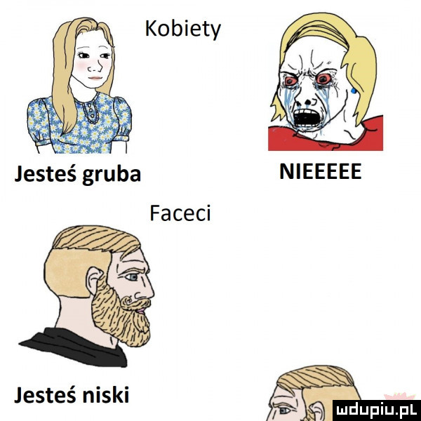 g a jesteś gruba nieeeee faceci jesteś niski t mduplu pl