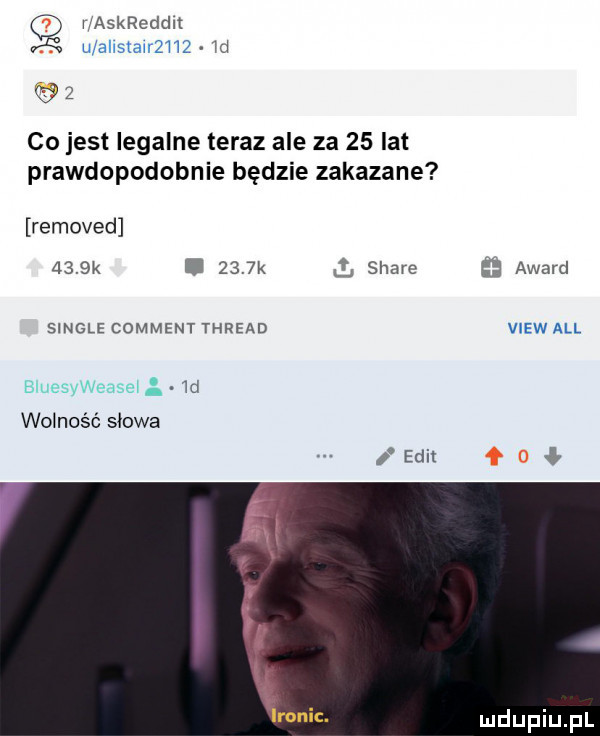 maskreddlt u ahsmmu m   co jest legalne teraz ale za    lat prawdopodobnie będzie zakazane removed     k i     k ll stare award single comment thread view all bnucsvwc anet  d wolność słowa i ebi
