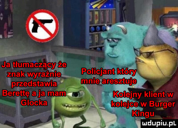 vi j ś. i ja tłumaczący że znak wyraźriie policjant który przedstawia mnie aresztuje berettę aja mami kg lejny klient w glocka. abakankami kolejce w burger iw kingu i leupiupl