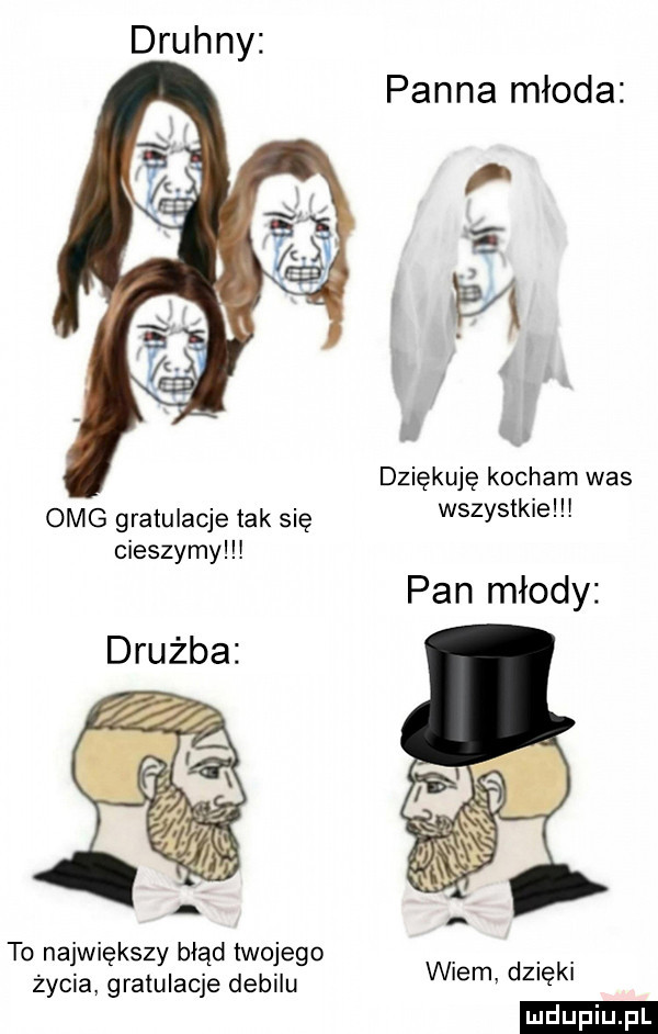 panna młoda. m ili. dziękuję kocham was omg gratulacje tak się wszystkie cieszymy pan młody to największy błąd twojego życia gratulacje debilu wiem dzięki ludu iu. l