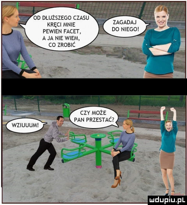oo dluzszego czasu ﬂ kręci mn e zagadaj x pewien facet dd n ego a ja n e wiem c  zrob c czy moze pan przestac