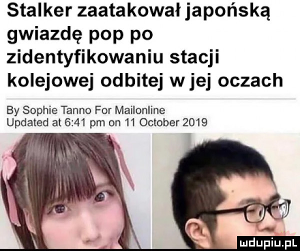 stalker zaatakował japońską gwiazdę pop po zidentyfikowaniu stacji kolejowej odbitej wiej oczach by sophie tanno for mailonline updated at      pm on    oktober
