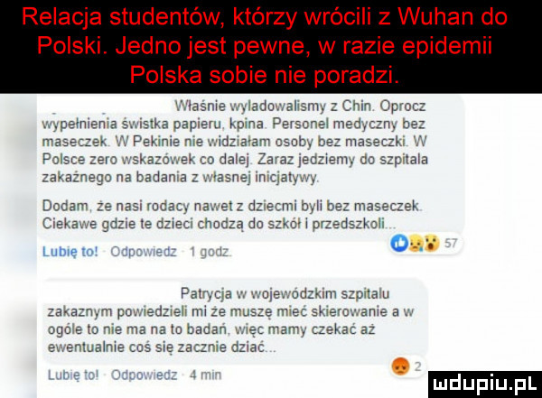 relacja studentów którzy wrócili z wuhan do polski. jedno jest pewne w razie epidemii polska sobie nie poradzi. wlasnie ia m a u mm ogier u paa pe lumów l pan mam i pu. ecs mile obu in ma    na u badan e emaile nas sie za me