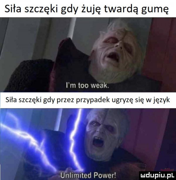 siła szczęki gdy żuję twardą gumę i m tao wiak siła szczęki gdy przez przypadek ugryzę się wjęzyk unlnmted power