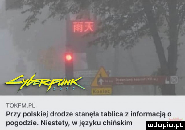 tokfmpl przy polskiej drodze stanęła tablica z informacją o pogodzie. niestety w języku chińskim