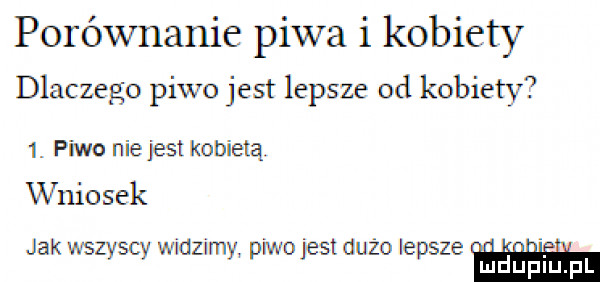 porównanie piwa i kobiety dlaczego piwo jest lepsze od kobiety  . piwo nie jest kobietą wniosek