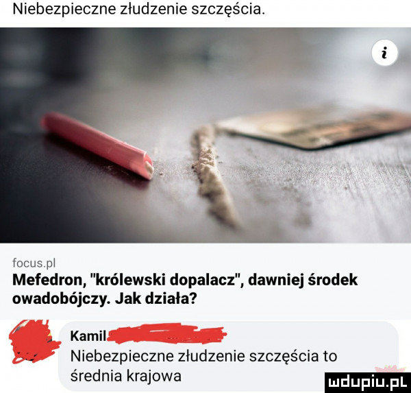 niebezpieczne złudzenie szczęścia. focus pi mefedron królewski dopalacz dawniej środek owadobójczy. jak działa. abakankami kamel a niebezpieczne złudzenie szczęścia to średnia krajowa