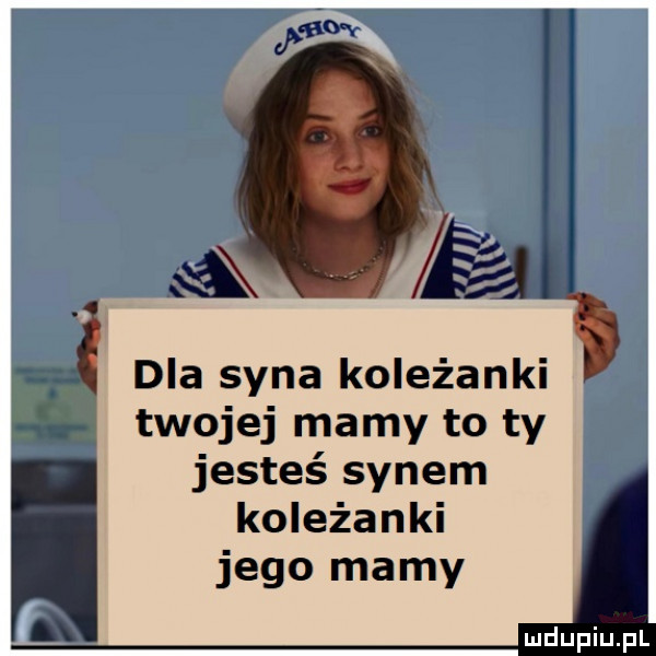 dla syna koleżanki ś twojej mamy to ty jesteś synem koleżanki jego mamy