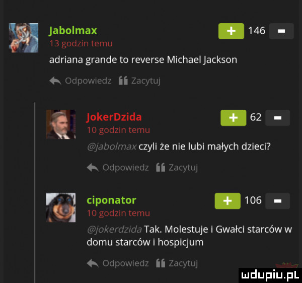 jabolmax.        gadzin temu adriana grande to reverse michaeljackson   pr www ii zumm i jokerdzida       godom temu m hex czyli że nielubi małych dzieci  x mmm m ii m w iponator.        godzin temu ma er dwu tak. molestuje i gwałci starców w domu starców i hospicjum   ham. m ii ww