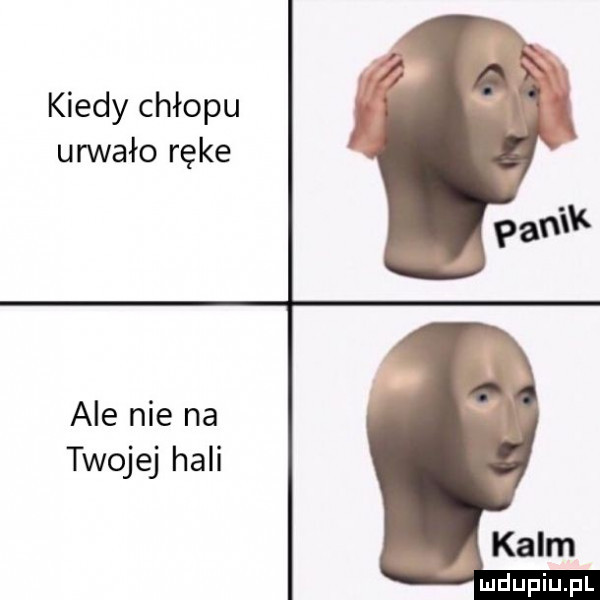 kiedy chłopu urwało ręce ale nie na twojej hali