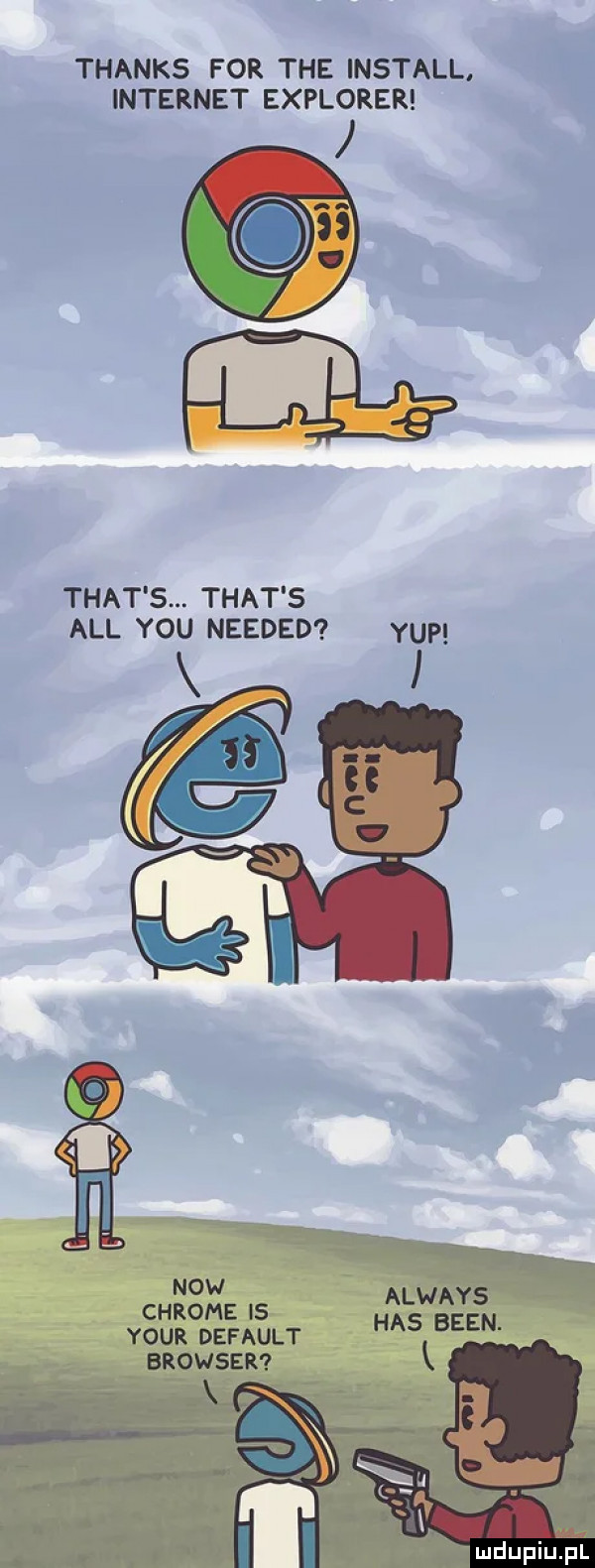 thanks for tee install internet explorer trat s. trat s all y-u needed ykp now chrome is hal swqeyesn your default browser k ww ludupiul
