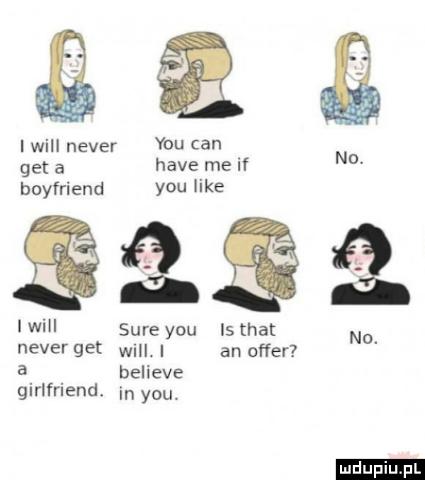 i will neper y-u cen get a hace me if boyfriend y-u like no. i will sure y-u is trat no neper get will. i an offer a believe girlfriend. in y-u
