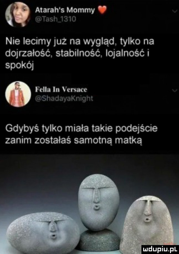 march s mammy tw    nie lecimy już na wygląd tylko na dojrzałość stabilność lojalność i spokój fella in versm glam    m fil l gdybyś tylko miała takie podejście zanim zostałaś samotną matką