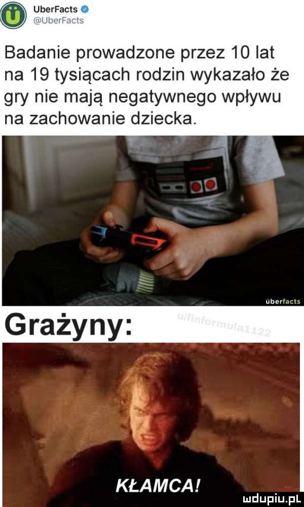 badanie prowadzone przez    lat na    tysiącach rodzin wykazało że gry nie mają negatywnego wpływu na zachowanie dziecka. kłamca