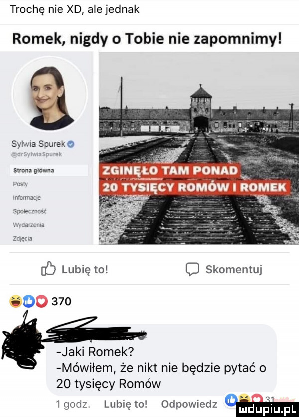 trochę nie xd alejednak romek nigdy o tobie nie zapomnimy sylwia siurek sum grown w. jaki romek mówi em że nikt nie będzie pytać o    tysięcy romów  godz lunięto odpowiedz om