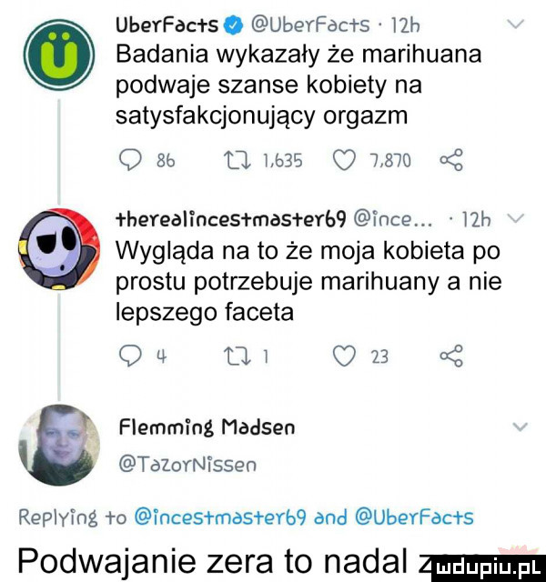 uberfac so ubevfaus   h badania wykazały że marihuana poddaje szanse kobiety na satysfakcjonujący orgazm q ze u maa       uć herealinces mas erb  ince. nh wygląda na to że moja kobieta po prestu potrzebuje marihuany a nie lepszego faceta o   a   o b s flemming madsen tazoerssen replytng o inces mes erb  and uberfac s podwajanie zera to nadal