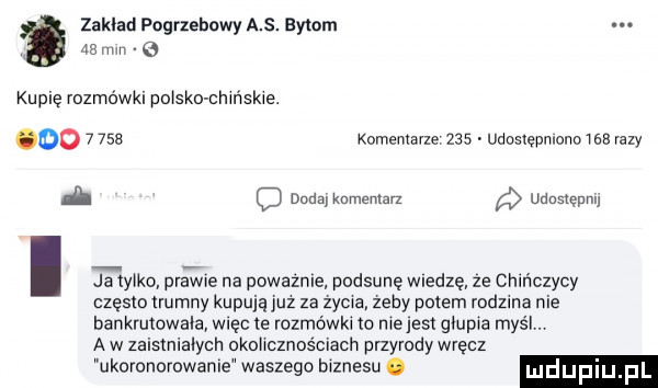zaklad pogrzebowy as. bytom ae u kupie rozmówki plisko chin spie. oo       komemavze     udusxepmono isa razy duda komentarz g udastępnu ja iyiko prawe na powaznle podsunę wcedzę ze chińczycy często rrumny kupują juz za zycha zeby potem rodzma nie bankrutowala wiec le rozm wał to melas glupia myśl. aw zaistniałych okoiicznos ach przyrody wręcz ukoronumwanle waszego biznesu. mdufuu p