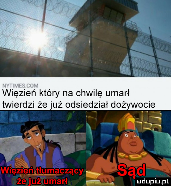 wlśżiśń który na chwilę umarł twierdzi że już odsiedział dożywocie n i w x o j   v o w. abakankami mduplu pl