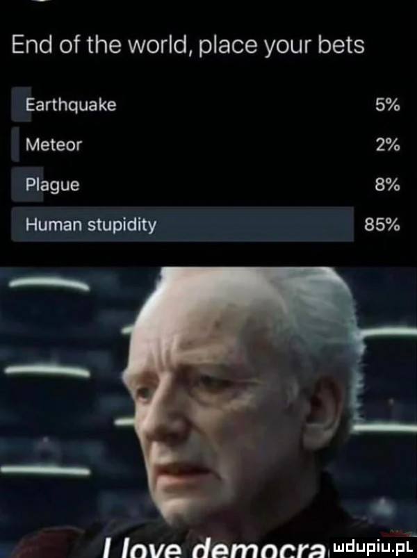 end of tee wored place your beis earthquake   meteor   plaqué   human stupidity    ą live democrawdupiu m