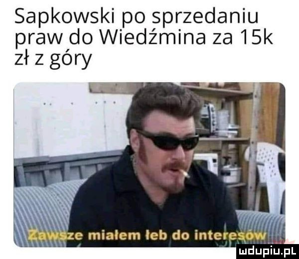 sapkowski po sprzedaniu praw do wiedźmina za   k zdz góry