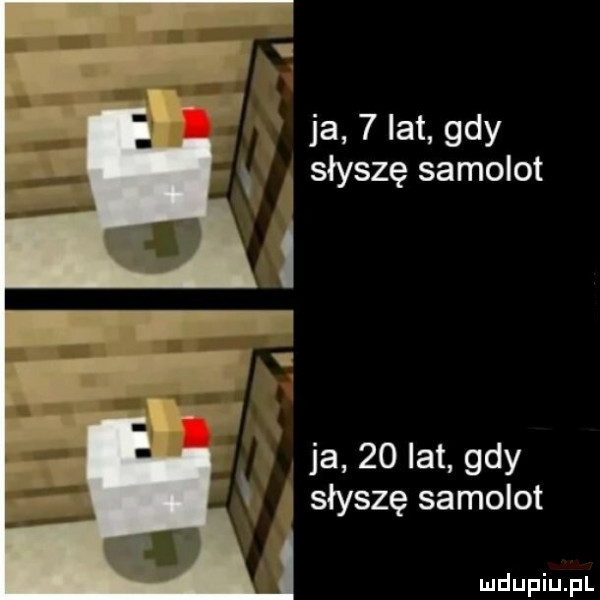 ja   lat gdy słyszę samolot ja    at gdy   słyszę samolot