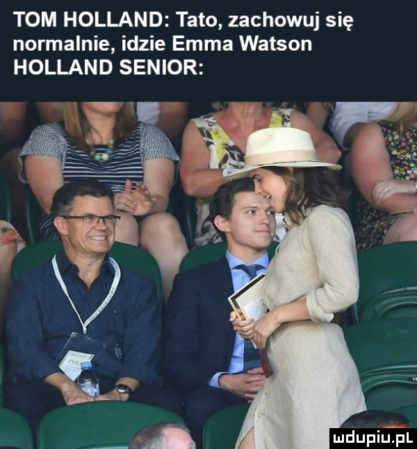 tom holland tato zachowuj się normalnie idzie emma watson holland senior ludupillpl