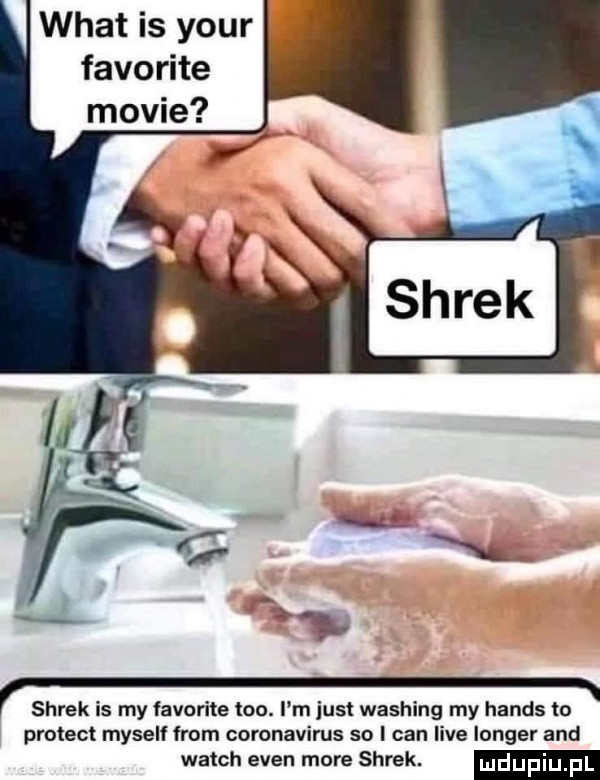 wiat is your favorite mobie shrek is my avorite tao. i m just washing my hanks m protest myself from coronavirus so i cen live langer and wajch eden more shrek