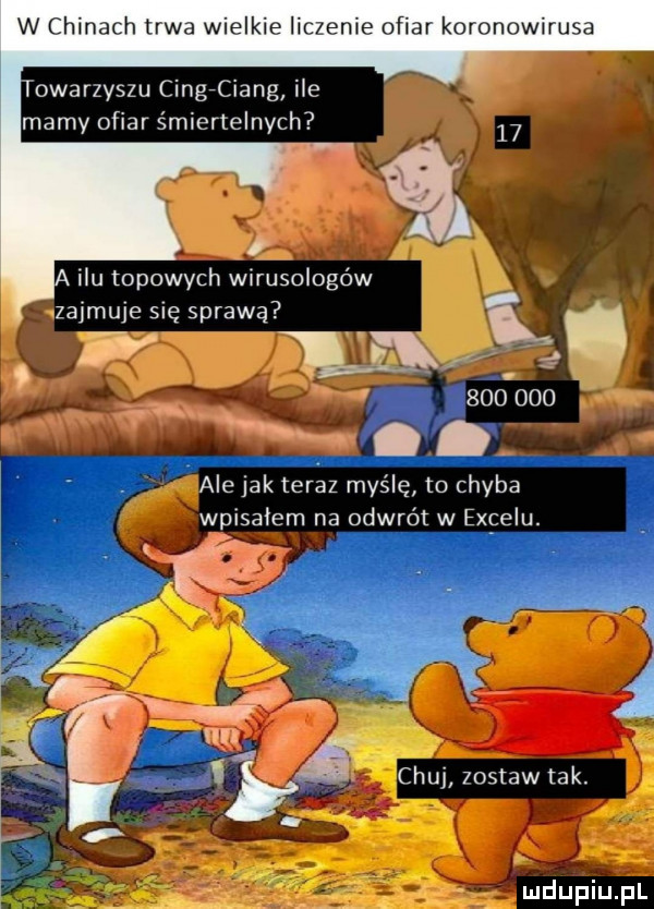 w chanat h trwa wielkie liczenie nfiai koronawirusa owarzyszu cinngiang ile marny ofiar śmiertelnych   . ilu topowych wirusologów zajmuje się sprawą l. ale jak teraz myślę to chyba wpisalem na odwrót w excelu. m lai chuj zostaw tak