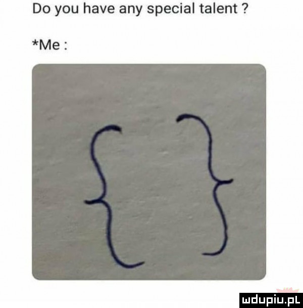 do y-u hace any special talent me