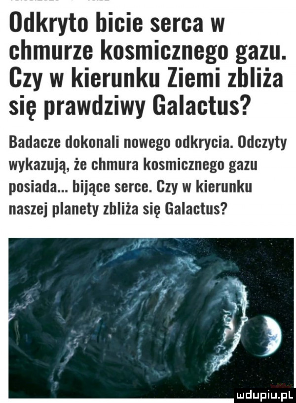 odkryto bicie serca w chmurze kosmicznego gazu. czy w kierunku ziemi zbliża się prawdziwy galactus badacze duknnali nowego odkrycia. odczyty wykazują że chmura knsmiczncgn gazu posiada. bijące serce. czy w kierunku naszej planety zbliża się galactus luclupiu pl