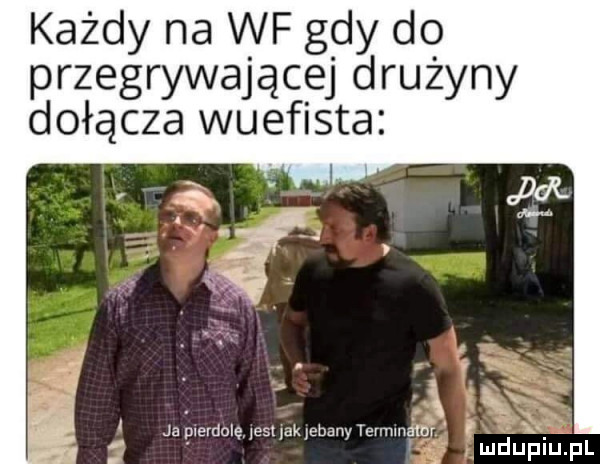 każdy na wf gdy do przegrywającej drużyny dołącza wuefista
