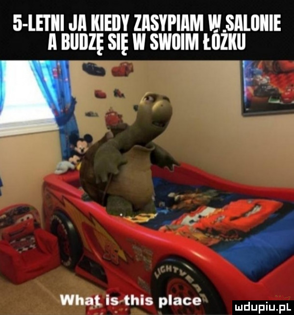 letiii ja kiedy zasypiam w saliiiiie a bllllzę się w swoim łuzkii f r. wiat is tais place mnpm pl
