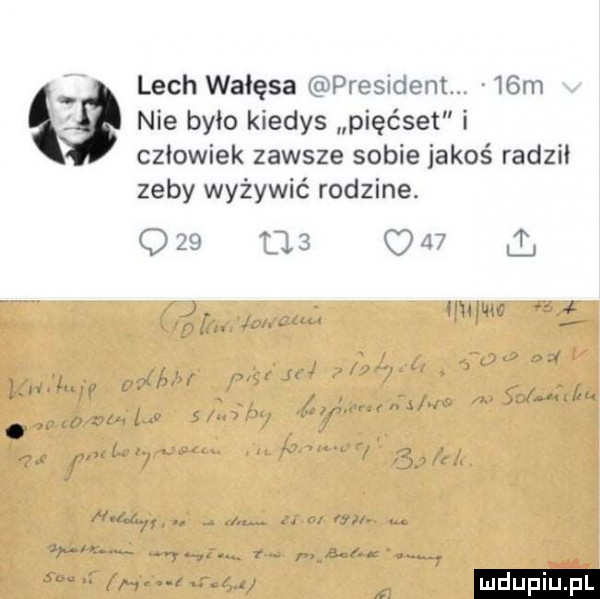 lech wałęsa ficsicmvw mm   nie było kiedys pięćset i człowiek zawsze sobie jakoś radzki zeby wyżywić rodzine. i s i   uu ix ludu iu. l