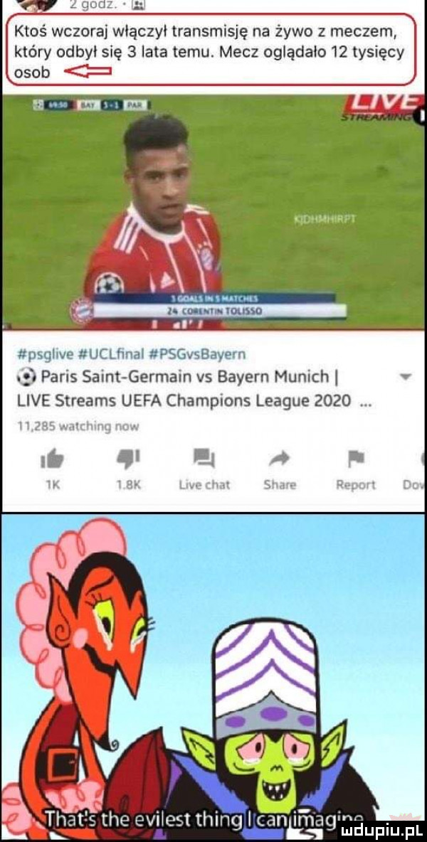 ktoś wczoraj woączyo transmisję na żywo z meczem który odbył się   lata temu. mecz oglądało    tysięcy osob   l ww b ma paris saint germain vs bayern mulich i live streams uefa champions league        an imac n n