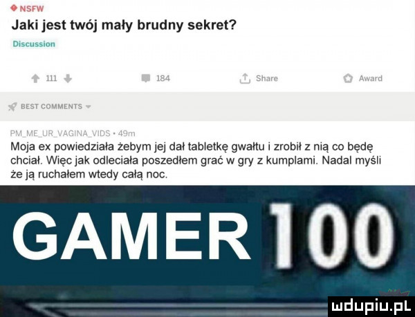 jaki jest twój mały brudny sekret mms mola ex powwedzlala zebym je dac anetkę guanu me z mą co będę chciał więc jak odleciała poszedłem grać w gry z kumplaml nadal mych ze lą maanam wtedy całą noc gamer i oo