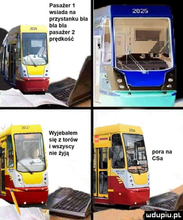 pasażer   wsiada na przystanku bla bla bla pasażer   wyjebałem się z torów i wszyscy nie żyją pora na