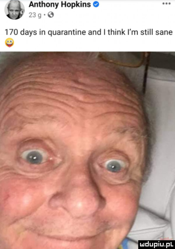 anthony hopkins vl i    q e     dans in quarantine and i think i m stall sane