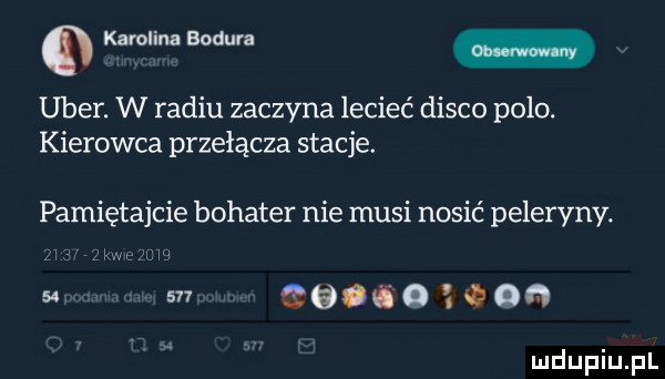 karolina badura umer. w radiu zaczyna lecieć disco polo. kierowca przełącza stacje. pamiętajcie bohater nie musi nosić peleryny.              q