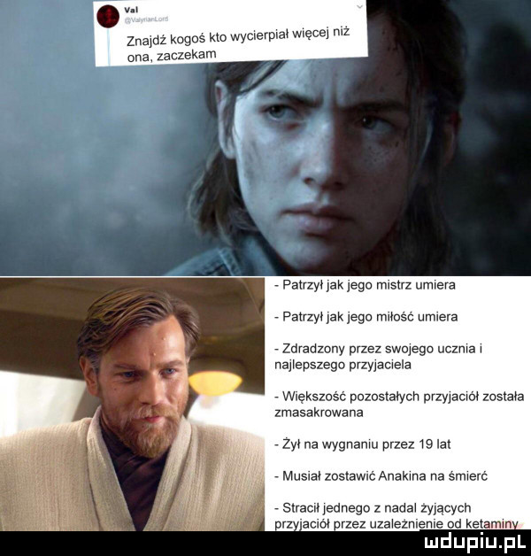 znacz kogoś kto wymerpm więcej mz ona zaczekam a. v fatrzyę jak jego musu ungera patrzyę jak jego mess umiera zdradzony przez swojego uczka naﬂepszego mmama sześć pozostałych panama zusna zmasakrowana zw na wygnamu przez    lat muslal zostawic anakma na srmeró straw jednego z nadał zyjacych rzez uzaxezmeme  d keﬁamm