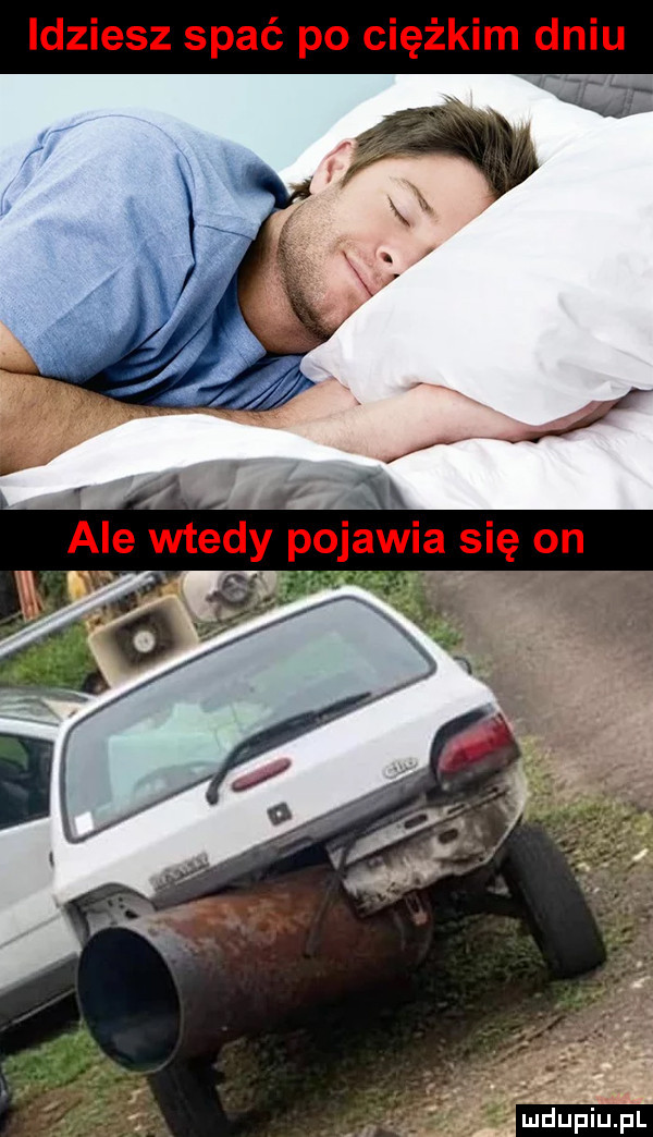 idziesz spać po ciężkim dniu      ludu iu. l