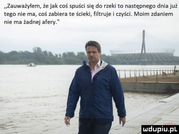 zauważviem że jak coś spuści się do rzeki to następnego dnia już tego nie ma coś zabiera e ścieki filtruje i czyści. moim zdaniem nie ma żadnej afery