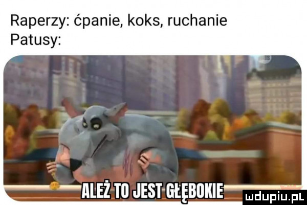 raperzy ćpanie koks ruchanie patusy if ależ ti jest głębokie doping