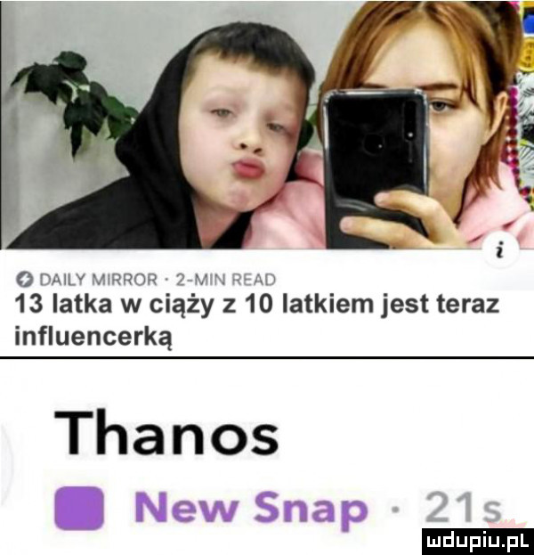 mw ą wm    latka w ciąży z    latkiem jest teraz influencerką thanos ludu iu. l