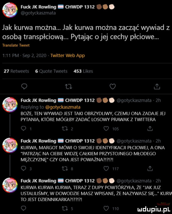 i cnww    . abakankami jak kurwa można. jak kurwa można zacząć wywiad z osobą transpłciową. pytając ojej cechy płciowe. translate tweet w twittevwebapp    s r x     x q w ł fudukrowilng cuwwuiz. abakankami y wa lm golyckaszmala wie ten wvwmo jest taki oerzydliwv czemu ona żadne jej potanią które mócmv zadac losowy prawak z twittera o   c ﬂ falek naming. cnwnnsn. abakankami j t u z j kurwa margot mówi swojej identvfikaui umown a ona patrząc na ciebie widzę całkiem przystojnego młodego mężczvżnę czy ona jest poważna. abakankami fudukrmnilng chwdp    . abakankami t t k. kurwa kurwa kurwa teraz z qu powtórzyła że jak juz ustaliijśmv w dowodzie masz wpisane ze nazywąśz sie kuruj to jest dziennikarkaywh v