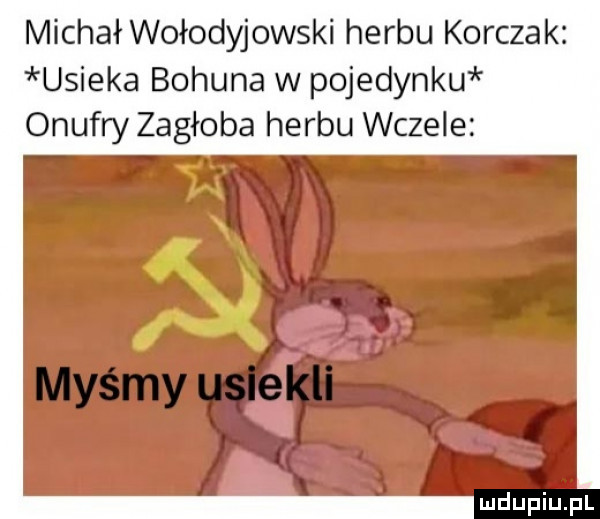 michał wołodyjowski herbu korczak usieka bohuna w pojedynku onufry zagłoba herbu wczele