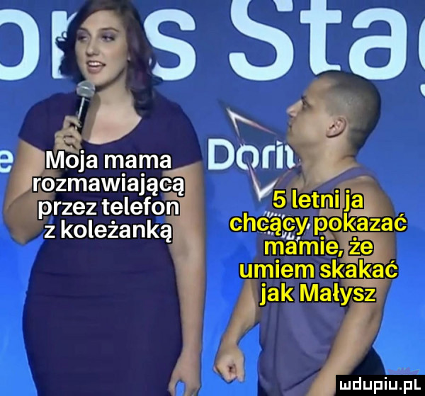 fg s       mam oazę obmawiającą rzez telefon letnia pz koleżanką chgśi cy pokazać mamie ża umiem skakać jak małysz l d h ludupiu. pl