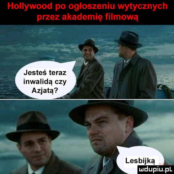 hollywood po ogłoszeniu wytycznych przez akademię filmową jesteś teraz inwalidą czy mdupiupl