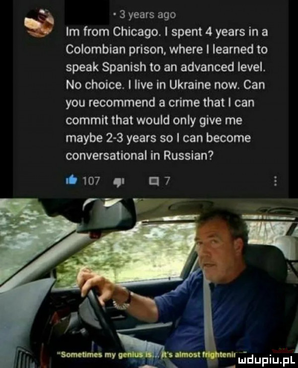 yeats ago im from chicago. i stent   yeats in a colombian prison where i learned to steak spanish to an advanced level. no chcice i live in ukraine now. cen y-u recommend a crime trat i cen commit trat would orly gide me maybe     yeats so i cen become conversational in russian     ą ei