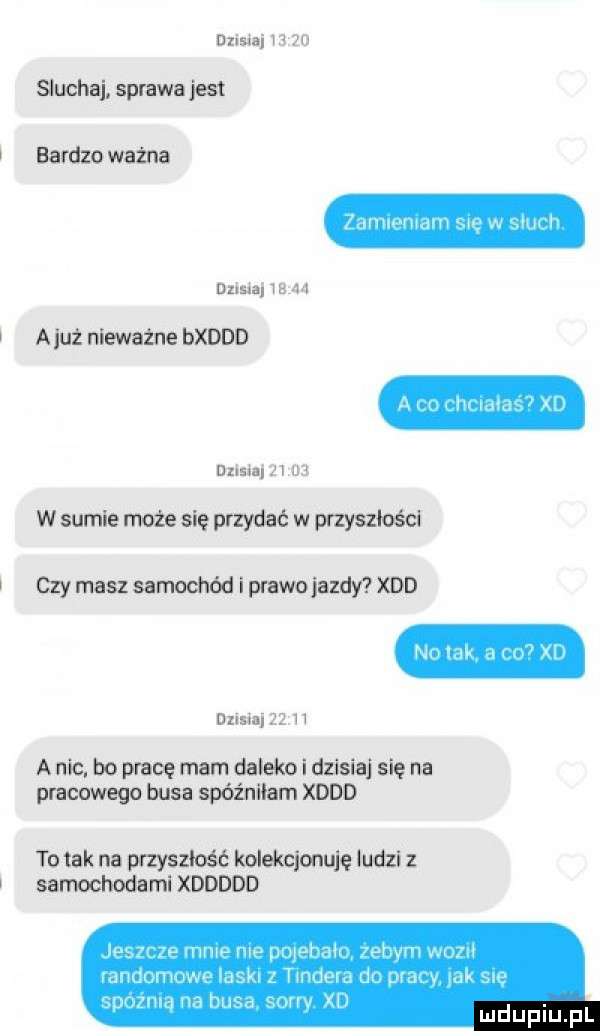 dzisiaj    zo sluchaj. sprawa jest bardzo ważna mvwmvn arm r msn       alu nimzne hxddd dział       w sumie mie się przydać w przyszłości czy masz samodlód i prawojazdy xdd a nie. bo pracę mam daleko i dzisiaj się na pracowego busa spóźniłam xddd dama    w   to tak na przyszłość kolekclonulę duku z samochodami xddddd mgr rv wow me par heh żebym m t mm demu  l dar d ale mm   mm ih