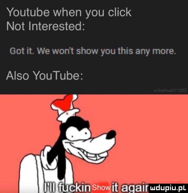 youtube wien y-u chick not interested   r. we mm     yo j i am my anso youtube p     i m chin show it agairmdupiu f